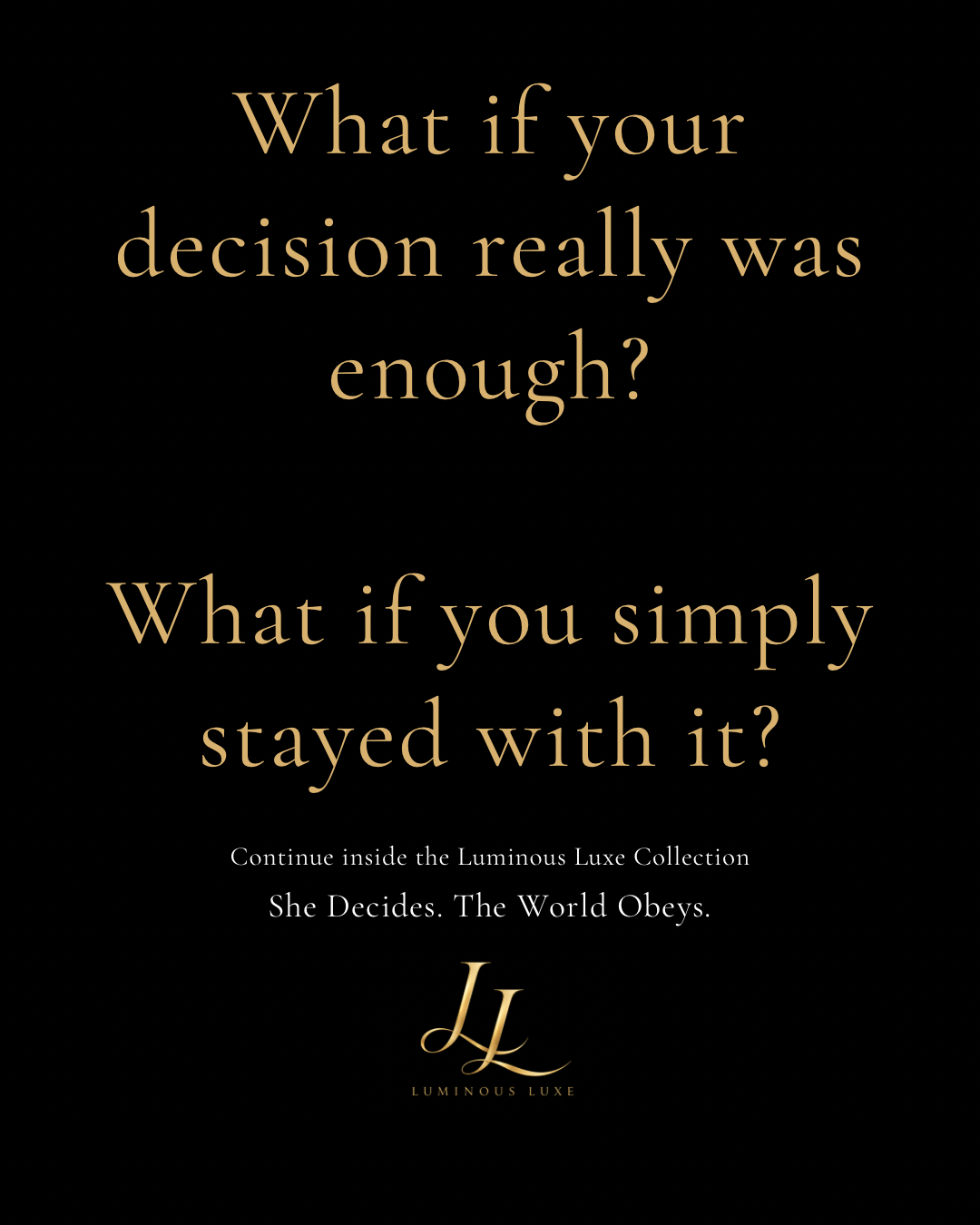What If Your Decision Really Was Enough?
