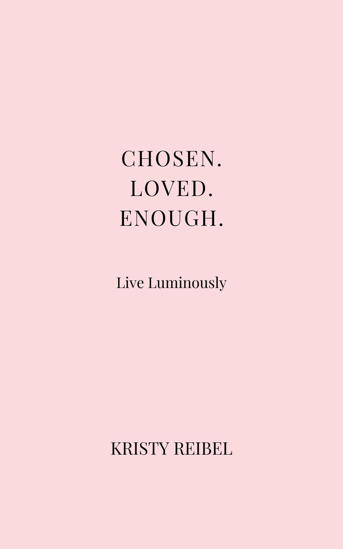 Chosen. Loved. Enough.