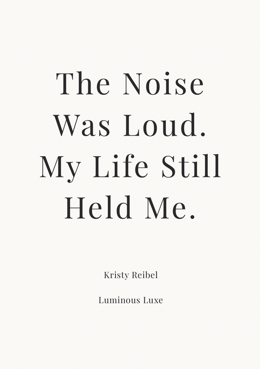 12 The Noise Was Loud. My Life Still Held Me — The Private Pages